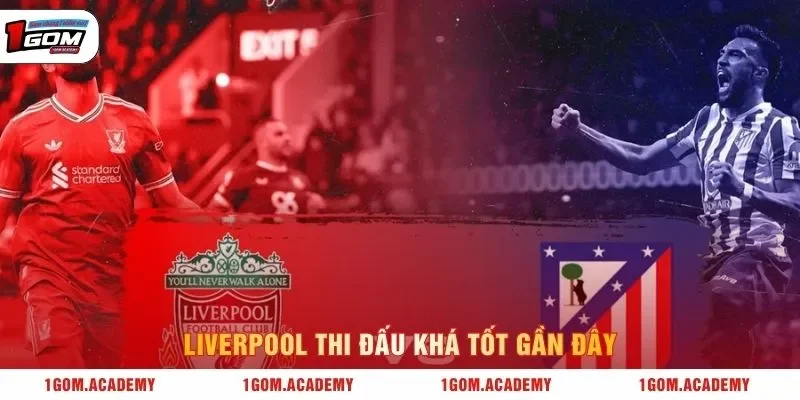 Liverpool thi đấu khá tốt gần đây