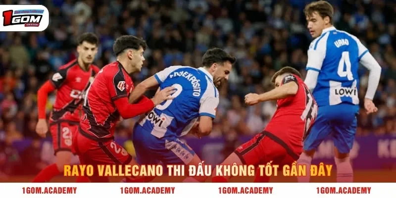 Rayo Vallecano thi đấu không tốt gần đây